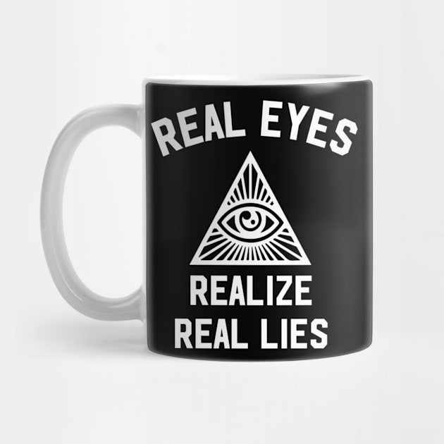 Real eyes realize real lies by newledesigns